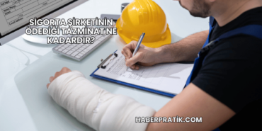 Sigorta Şirketinin Ödediği Tazminat Ne Kadardır?