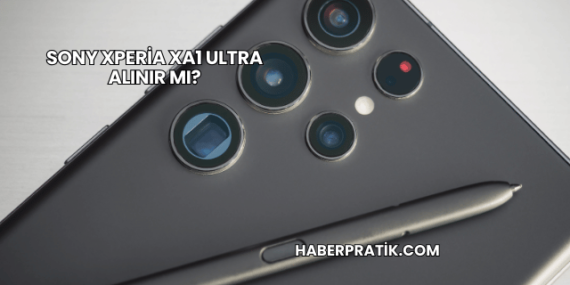 Sony Xperia XA1 Ultra Alınır mı?