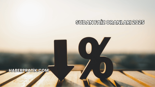 Sudan Faiz Oranları 2025