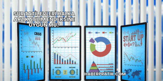 Sur Tatil Evleri Halka Arz Katılım Endeksine Uygun mu?