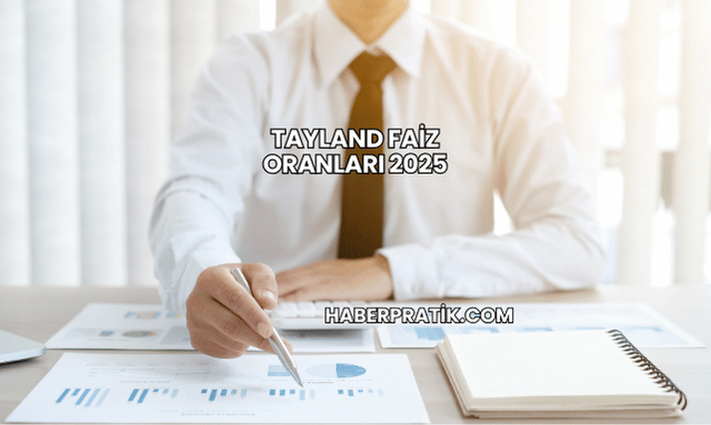 Tayland Faiz Oranları 2025