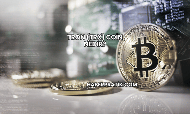 Tron (TRX) Coin Nedir?