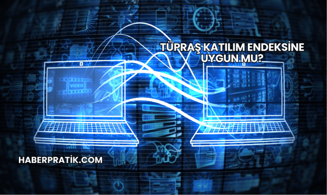 Tüpraş Katılım Endeksine Uygun mu?