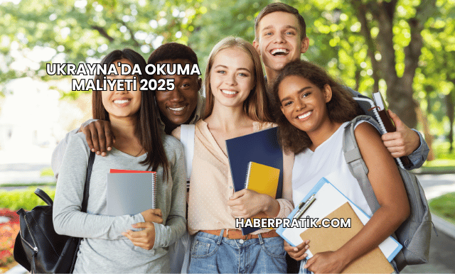 Ukrayna'da Okuma Maliyeti 2025