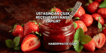Ustasından Çilek Reçeli Tarifi Nasıl Yapılır?