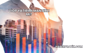 VİOP Yatırımı Mantıklı mı?