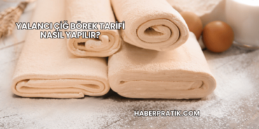 Yalancı Çiğ Börek Tarifi Nasıl Yapılır?