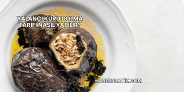 Yalancı Kuru Dolma Tarifi Nasıl Yapılır?