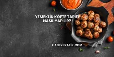 Yemeklik Köfte Tarifi Nasıl Yapılır?