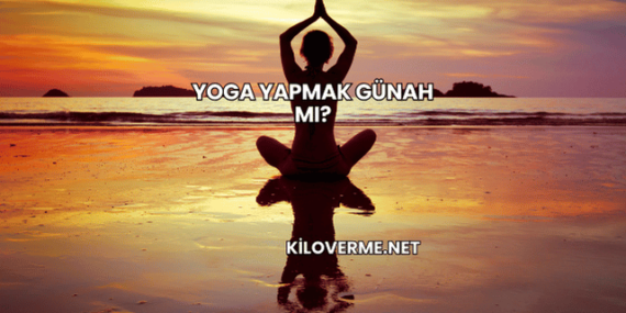 Yoga Yapmak Günah mı?