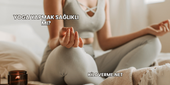 Yoga Yapmak Sağlıklı mı?