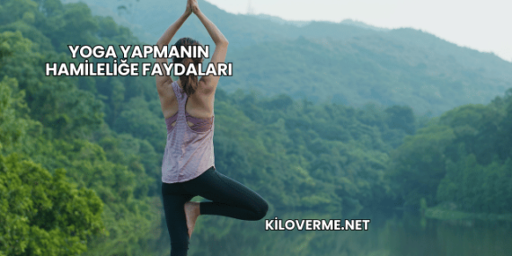 Yoga Yapmanın Hamileliğe Faydaları