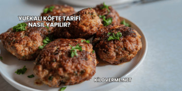 Yufkalı Köfte Tarifi Nasıl Yapılır?