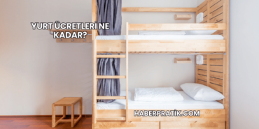 Yurt Ücretleri Ne Kadar?