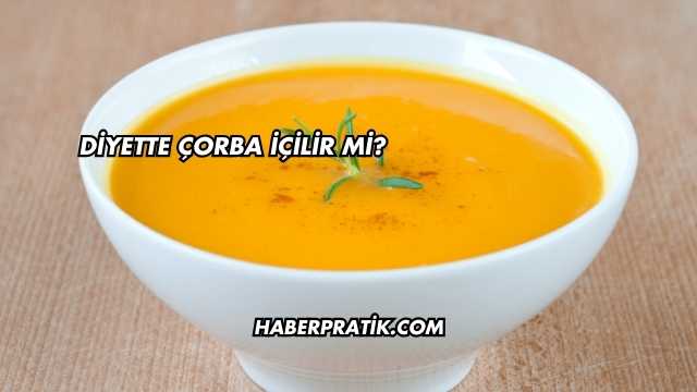 Diyette Çorba İçilir mi?
