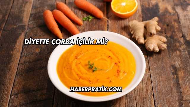 Diyette Çorba İçilir mi?