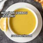 Diyette Mercimek Çorbası İçilir mi