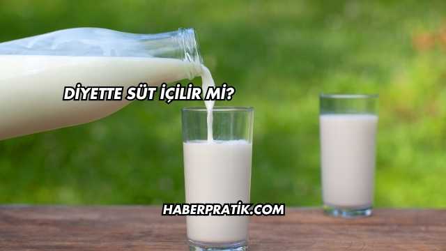 Diyette Süt İçilir mi
