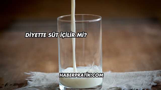 Diyette Süt İçilir mi