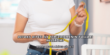 Detoks Diyeti İle Temizlenmenin Yolları Nelerdir?