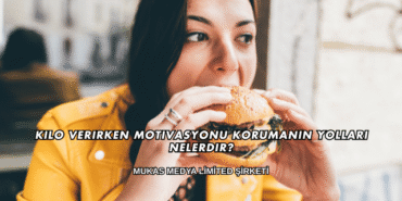 Kilo Verirken Motivasyonu Korumanın Yolları Nelerdir?