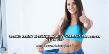 Sabah Erken Kalkmanın Kilo Vermeye Faydaları Nelerdir?