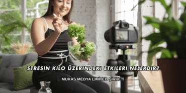 Stresin Kilo Üzerindeki Etkileri Nelerdir?