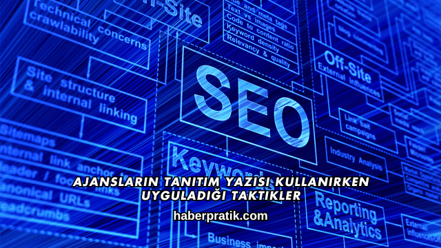 Ajansların Tanıtım Yazısı Kullanırken Uyguladığı Taktikler