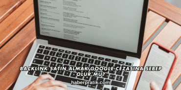 Backlink Satın Almak Google Cezasına Sebep Olur mu?