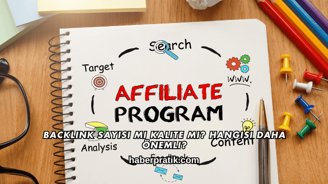 Backlink Sayısı mı Kalite mi? Hangisi Daha Önemli?