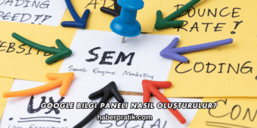 Google Bilgi Paneli Nasıl Oluşturulur?