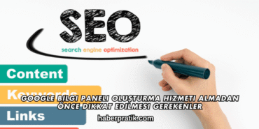 Google Bilgi Paneli Oluşturma Hizmeti Almadan Önce Dikkat Edilmesi Gerekenler