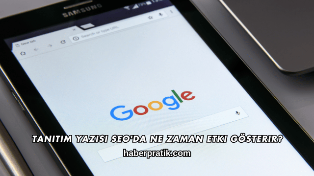 Tanıtım Yazısı SEO'da Ne Zaman Etki Gösterir?